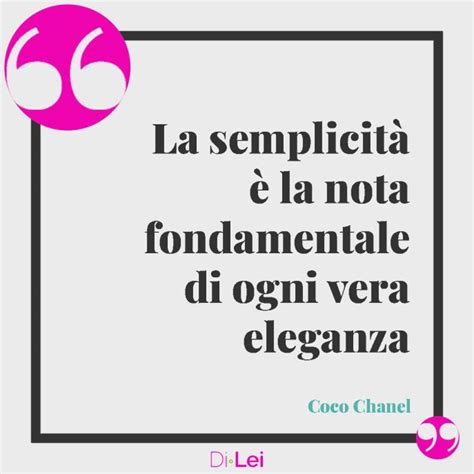 semplicità frasi coco chanel|Frasi di Coco Chanel: le 50 più celebri s.